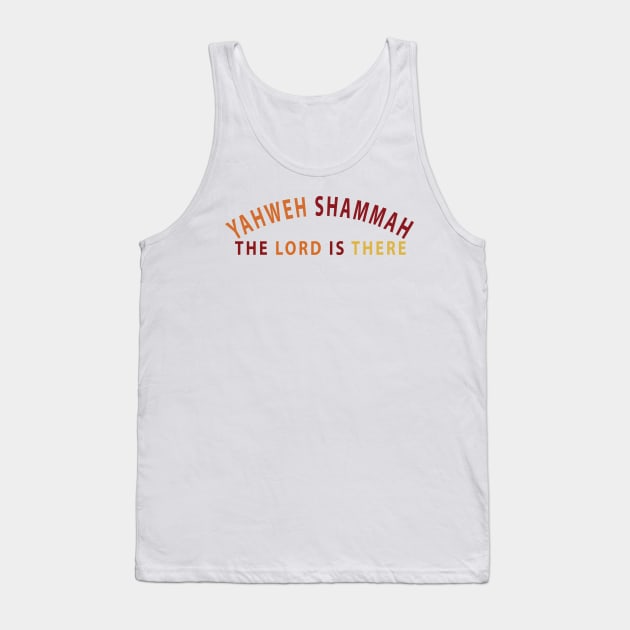 Yahweh Shamma The Lord Is There Inspirational Christians Tank Top by Happy - Design